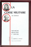 LA CORSE MILITAIRE SES GENERAUX MONARCHIE REVOLUTION 1° EMPIRE NAPOLEON BONAPARTE PASCAL POALI CASABIANCA DE PETRICONI - Corse