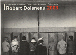 CALENDRIER  ROBERT DOISNEAU 2003   PHOTOS NOIR ET BLANC - Big : 2001-...