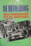 De Bevrijding Van Normandië Tot De Ardennen - Door Luc De Vos - 1994  -   1940-1944 - Histoire