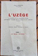 L'UZEGE Le Bassin Et La Garrigue D'Uzes Par Alfred Chabaud (regionalisme LANGUEDOC ROUSSILLON, OCCITANIE) - Languedoc-Roussillon