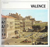 Livre André Blanc: Valence, 2000 Ans D'Histoire - Collection Villes De France - SAEP 1973 - Geschiedenis