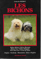 Livre Sur Les Chiens De Catherine Baziret - Les Bichons - Editions De Vecchi 1990 - Animali