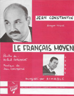 Partition Musicale - Jean CONSTANTIN - Le FRANCAIS MOYEN - Aimable - Ed Musicales Du Carrousel - 1963 - Spartiti
