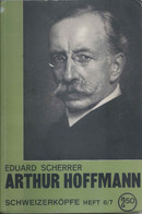 Dr. Jur. Bundesrat Arthur Hoffmann  (Eduard Scherrer)        1929 - Politik & Zeitgeschichte