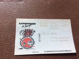 TICKET DE CONCERT  *DIANE DUFRESNE  *ALAIN SOUCHON  Le Printemps De Bourges  AVRIL 1987 - Biglietti Per Concerti