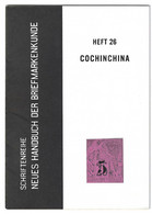 COCHINCHINA (Heft 26) Schriftenreihe - Neues Handbuch Der Briefmarkenkunde - Handbooks