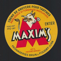 étiquette Fromage Pour Tartines Entier 170g Maxim's Fromagerie Brun Poligny Jura 39 " Vache" - Formaggio