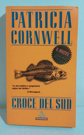 I106613 Patricia Cornwell - Croce Del Sud - Mondadori 2001 - Gialli, Polizieschi E Thriller