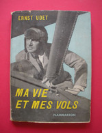 1955 Ernst Udet As Allemand Pilote D'avion Héros Chevaleresque  Ww1  Ww2 Ma Vie Et Mes Vols édition Flammarion 204 Pages - Aviation