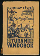 Gyomlay László:Turáni Vándorok. Bp., [1931], Eggenberger (Hollósy-ny.), 117 P. + 14 T. Fekete-fehér Fotókkal Illusztrálv - Scouting