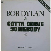 BOB  DYLAN  GOTTA SERVE  SOMEBODY   PROMO - 45 T - Maxi-Single