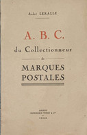 André LERALLE  : A. B. C. Du COLLECTIONNEUR De MARQUES POSTALES -  édit; YVERT - 1944 - TRES BON ETAT - Stempel