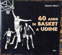 1993 R Meroi - 60 Anni Di Basket A Udine / Pallacanestro / Friuli / - Sport