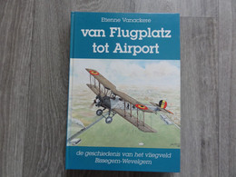 Wevelgem  * (Boek Luchtvaart)  Van Flugplatz Tot Airport - Geschiedenis Van Het Vliegveld Bissegem-Wevelgem 1916-1990 - Wevelgem