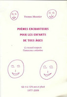 Poèmes Enchanteurs Pour Les Enfants De Tous âges De Yvonne Meunier (2008) - Unclassified