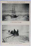 C. P. A. : CHARCOT : Expédition Du "POURQUOI PAS ?" Au Pole Sud, "Le Navire Pendant L'Hivernage", "Un Raid à 1500m..." - TAAF : French Southern And Antarctic Lands