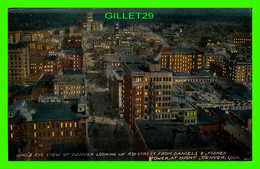 DENVER, CO - BIRD'S EYE VIEW OF DENVER LOOKING UP 16th STREET FROM DANIELS & FISHER TOWER AT NIGHT - M.R. SCHMIDT & CO - - Denver