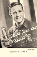 Football Foot Sport * Raymond KOPA Footballeur Français Né à Noeux Les Mines * Publicité Jus De Fruits * CPA - Voetbal