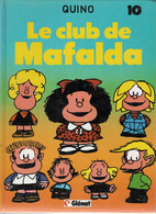 Le Club De Mafalda   Tome 10  De QUINO  GLENAT - Mafalda