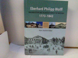 Eberhard Philipp Wolff Baumeister Des Klassizismus In Nassau 1773-1843 - Hesse