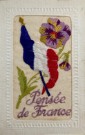 Brodée - Cpa Fantaisie Broderie - Pensée De France - Patriotisme Patriotique - Fantaisie - Brodées