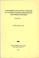 A Bibliography Of Philatelic Literature On The French Colonies, Protectorates And Overseas Territories - Colonies And Offices Abroad