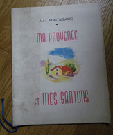 André MONTAGARD Ma Provence Et Mes Santons Recueil Imprimé Sur Les Presses Des Distilleries RICARD 31/12/1952 - Provence - Alpes-du-Sud