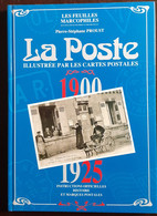 LA POSTE Illustrée Par Les Cartes Postales 1900 - 1925 Par Pierre Stéphane Proust 1993 - Altri & Non Classificati