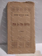 Italy Italia Giovan Battista Palma PER LA RETTA VIA Castelvetrano (Trapani) Tip. SELINUS 1930. Con Dedica Manoscritta - Sonstige & Ohne Zuordnung