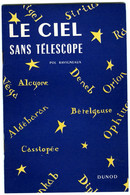 LE CIEL Sans Télescope . Pol Ravigneaux Paris Dunod 1954. Astronomie: Terre, Planètes, étoiles... - Astronomía