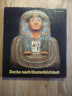 Suche Nach Unsterblichkeit - Totenkult Und Jenseitsglaube Im Alten Ägypten - Archeologie