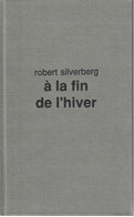 Robert Silverberg - À La Fin De L'hiver - 1990 - Otros