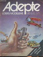 Adepte, Loisirs/modelisme N°1- Novembre 1974-Sommaire: Cirque Des Cigognes 74- Oloron: Vol De Pente Et Alpinisme- Champi - Model Making