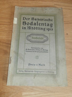 Der Bayerische Soldatentag In Altötting ,1913 , Festbericht , Bayern , Malgersdorf , Felldorf , Passau , Kirche , Soldat - Raretés