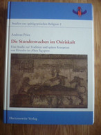 Die Stundenwachen Im Osiriskult : Eine Studie Zur Tradition Und Spaten Rezeption Von Ritualen Im Alten Agypten - Archeologie