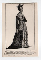 - CPA ISABELLE STUART, Duchesse De BRETAGNE - Edition Chapeau 514 - - Berühmt Frauen