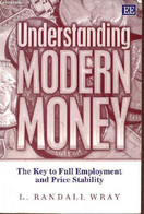 Understanding Modern Money - The Key To Full Employment And Price Stability. - L.Randall Wray - 2003 - Taalkunde