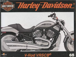 Fascicule Harley-Davidson Motor Cycles N°65-Sommaire: La VRSCB: Une Version économique De La Révolutionnaire V-Rod- Cara - Motorfietsen