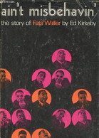 Ain't Misbehavin'- The Story Of Fats Waller - Ed Kirkeby W.T., Schiedt Duncan P., Traill S. - 1966 - Taalkunde