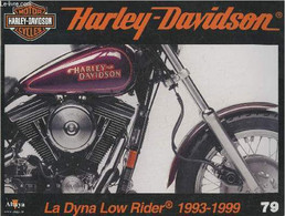 Fascicule Harley-Davidson Motor Cycles N°79-Sommaire: La Dyna Low Rider De 1340 Cm2: La Réincarnation D'un Mythe- Caract - Motorfietsen