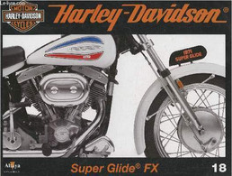 Fascicule Harley-Davidson Motor Cycles N°18-Sommaire: La Super Glide De 1971: Une Chopper De Série- Caractéristiques Tec - Motorfietsen
