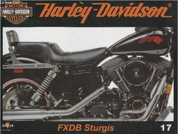 Fascicule Harley-Davidson Motor Cycles N°17-Sommaire: FXDB: Naissance De La Deuxième Série De La Sturgis- Caractéristiqu - Motorrad