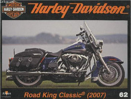 Fascicule Harley-Davidson Motor Cycles N°62-Sommaire: La Road King Classic Avec Le Twin Cam 96B De 1584 Cm3- Caractérist - Motorfietsen