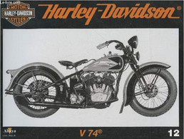 Fascicule Harley-Davidson Motor Cycles N°12-Sommaire: La V 74: Un Projet Qui N'a Pas Eu Le Succès Escompté- Caractéristi - Moto
