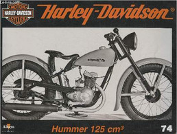 Fascicule Harley-Davidson Motor Cycles N°74-Sommaire: Une Petite Moto Dans Le Style Allemand: La Hummer 125 Cm3- Caracté - Motorfietsen