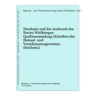 Dotzheim Und Der Ausbruch Des Ersten Weltkrieges: Quellensammlung (Schriften Des Heimat- Und Verschönerungsver - Hesse