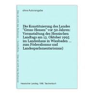 Die Konstituierung Des Landes Gross-Hessen Vor 50 Jahren: Veranstaltung Des Hessischen Landtags Am 13. Oktober - Hesse