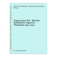 Zeugen Jener Zeit - Berichte Katholischer Jugend In Wiesbaden 1933-1949 - Hesse