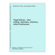 Vögel Füttern - Aber Richtig: Anlocken, Schützen, Sicher Bestimmen - Hesse