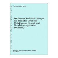 Dotzheimer Kochbuch: Rezepte Aus Dem Alten Dotzheim (Schriften Des Heimat- Und Verschönerungsvereins Dotzheim) - Hessen